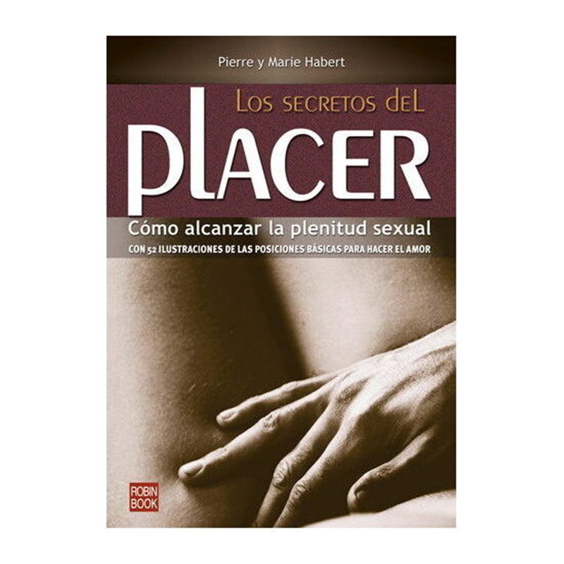 LOS SECRETOS DEL PLACER: CÓMO ALCANZAR LA PLENITUD SEXUAL 